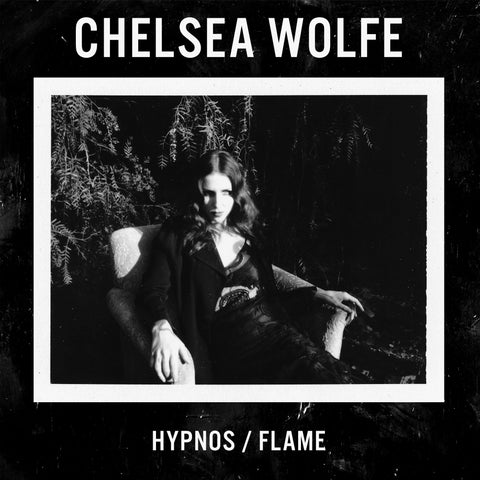 Chelsea Wolfe - Hypnos / Flame ((Vinyl))