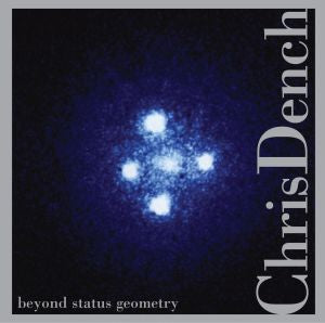 Chris Dench - Beyond Status Geometry ((CD))
