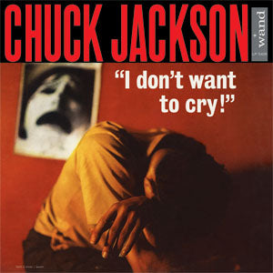 Chuck Jackson - I Don't Want To Cry ((Vinyl))