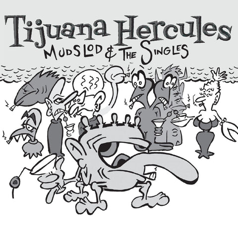 Tijuana Hercules - Mudslod and the Singles ((CD))