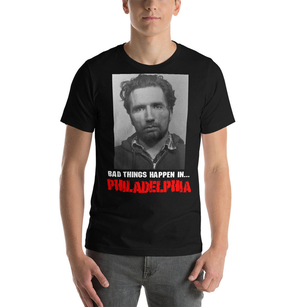 BAD THINGS HAPPEN IN PHILADELPHIA - Gary Heidnik T-Shirt