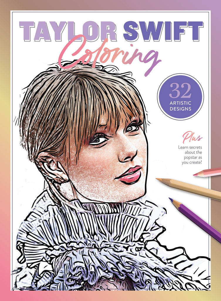 Taylor Swift Coloring - 32 Artistic Designs, Fun Secrets, Facts & Lyrics, Boost Your Swifite IQ, Therapeutic Escape From Daily Stress, Adult Coloring Book With Iconic Outfits, Cats, Albums & More!