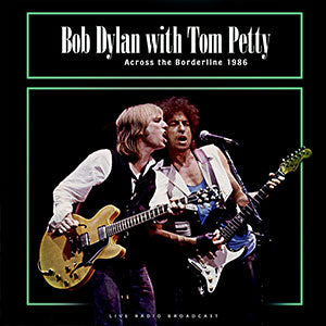 Bob Dylan & Tom Petty - Across The Borderline 1986 ((Vinyl))