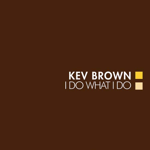Brown,Kev - I Do What I Do ((Vinyl))