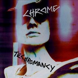 Chrome - TECHROMANCY ((Vinyl))