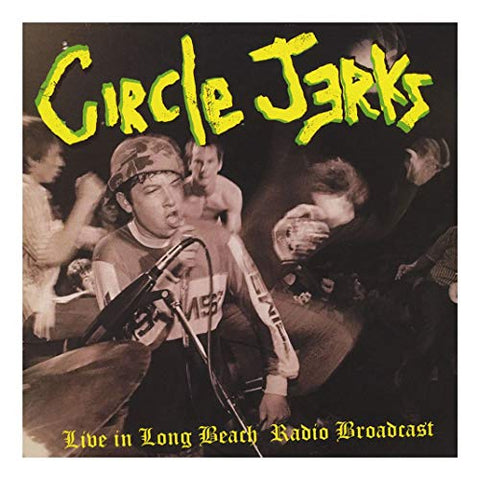 Circle Jerks - Live In Long Beach - Radio Broadcast ((Vinyl))
