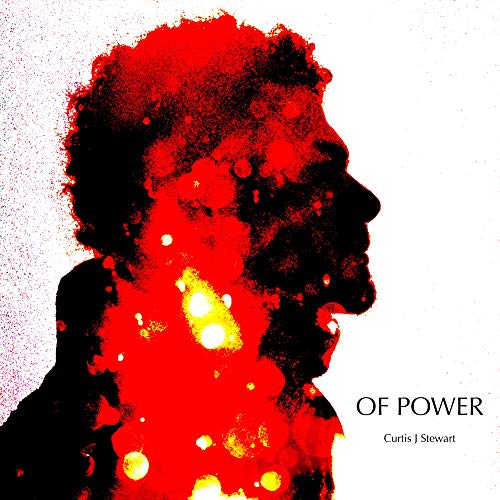 Curtis J Stewart - Of Power ((CD))