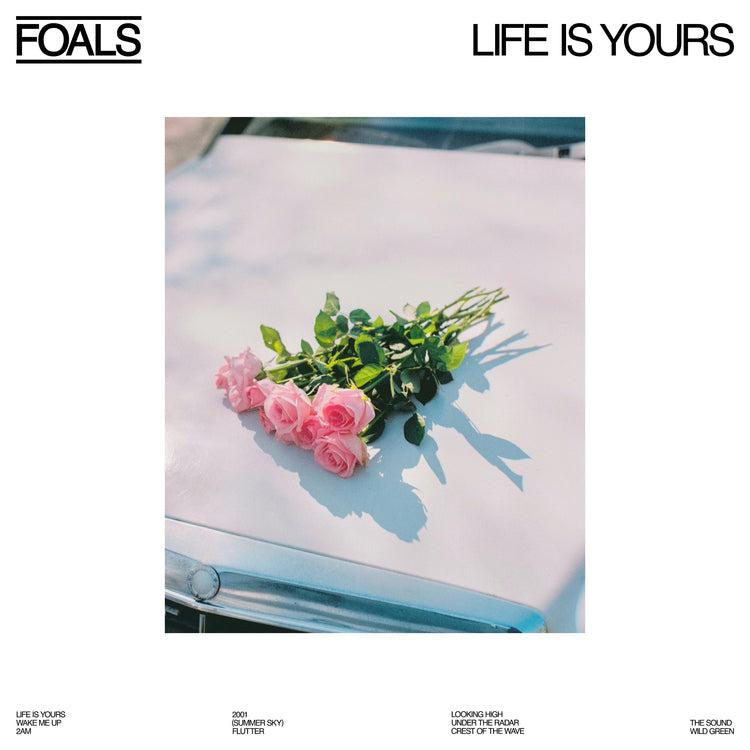 Foals - Life Is Yours (())