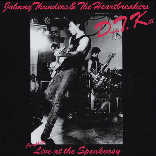 Johnny Thunders & Heartbreakers - Down To Kill: The Complete Live At The Speakeasy ((Vinyl))