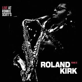 Kirk, Rahsaan Roland - Live at Ronnie Scott’s, London 1963 ((Vinyl))
