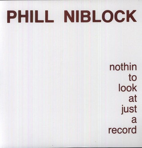 NIBLOCK, PHILL - Nothin to Look At Just a Record ((Vinyl))