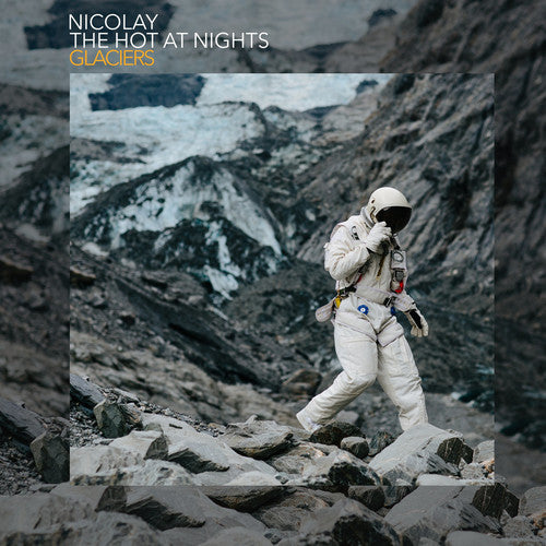 Nicolay & the Hot at Nights - Glaciers ((Vinyl))