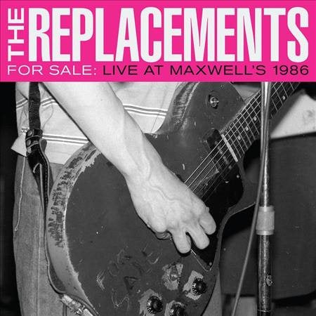 Replacements - FOR SALE: LIVE AT MAXWELL'S 1986 (())