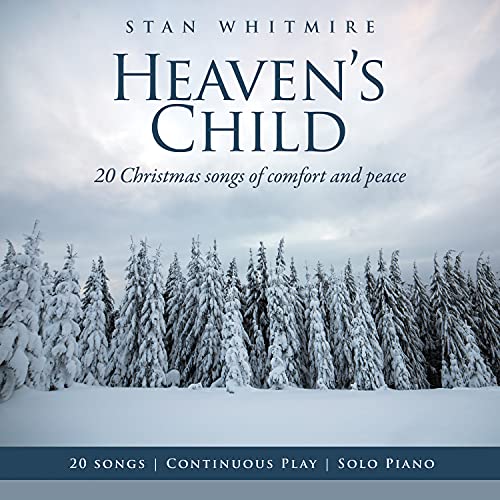 Stan Whitmire - Heaven's Child: 20 Christmas Songs of Comfort and Peace ((CD))