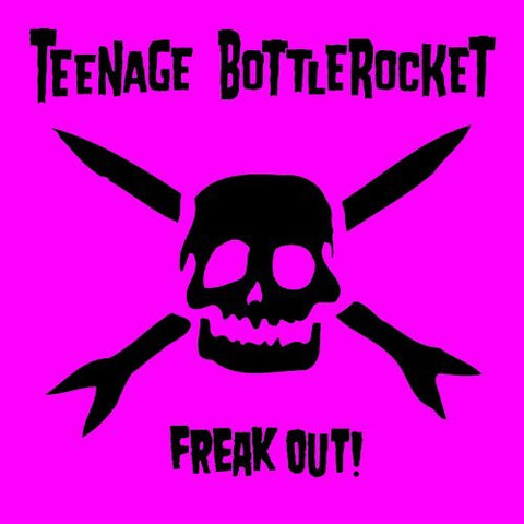 TEENAGE BOTTLEROCKET - FREAK OUT ((Vinyl))