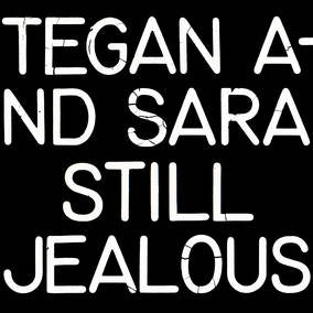 Tegan and Sara - Still Jealous (RSD22 EX) (RSD 4/23/2022) (())