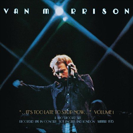 Van Morrison - IT'S TOO LATE TO STOP NOW...VOLUME I ((Vinyl))