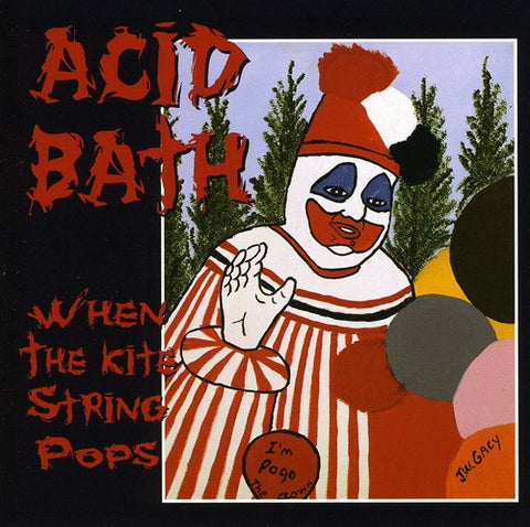 Acid Bath - When the Kite String Pops ((CD))