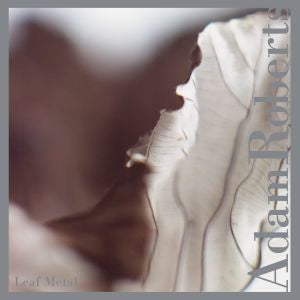 Adam Roberts - Leaf Metal ((CD))