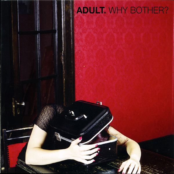 Adult. - Why Bother? ((CD))