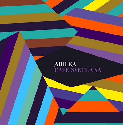 AHILEA - Café Svetlana ((CD))