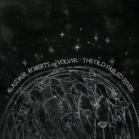 Alasdair og Vˆlvur Roberts - The Old Fabled River ((Vinyl))