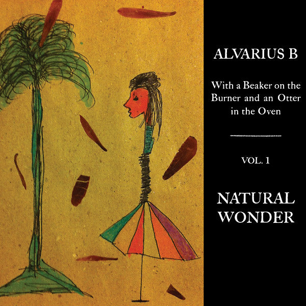 Alvarius B. - With a Beaker on the Burner and an Otter in the Oven - Vol. 1 Natural Wonder ((Vinyl))