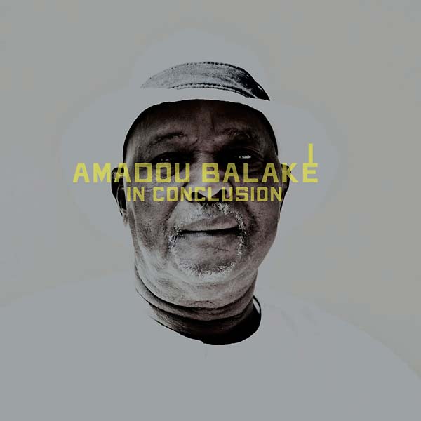 AMADOU BALAKE - In Conclusion ((CD))