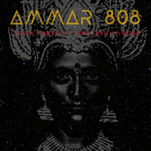 AMMAR 808 - Global Control / Invisible Invasion ((CD))