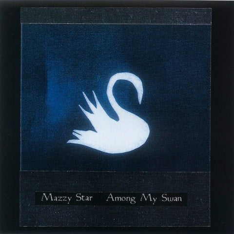 AMONG MY SWAN - MAZZY STAR ((CD))