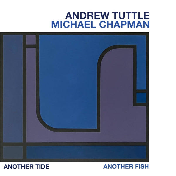 ANDREW TUTTLE, MICHAEL CHAPMAN - Another Tide, Another Fish ((Vinyl))