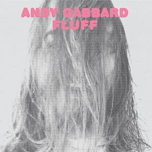 Andy Gabbard - Fluff ((CD))