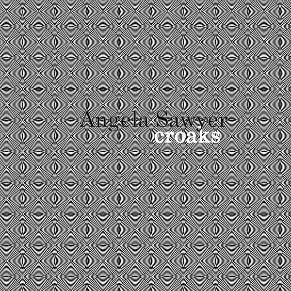 ANGELA SAWYER - Croaks ((Vinyl))