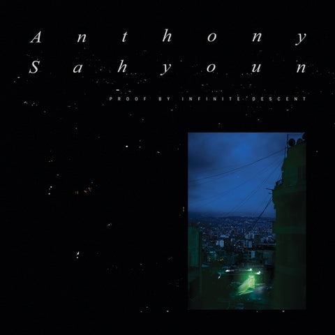 ANTHONY SAHYOUN - Proof By Infinite Descent ((Vinyl))