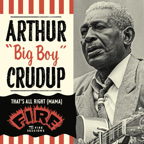 Arthur "Big Boy" Crudup - That's All Right (Mama): The Fire Sessions ((CD))