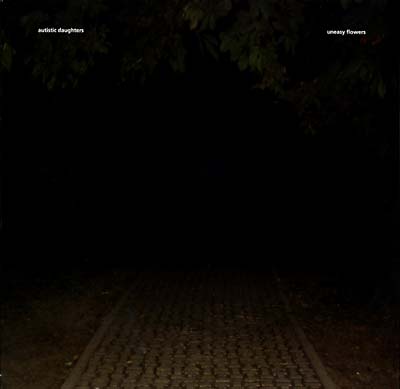 AUTISTIC DAUGHTERS - Uneasy Flowers ((Vinyl))