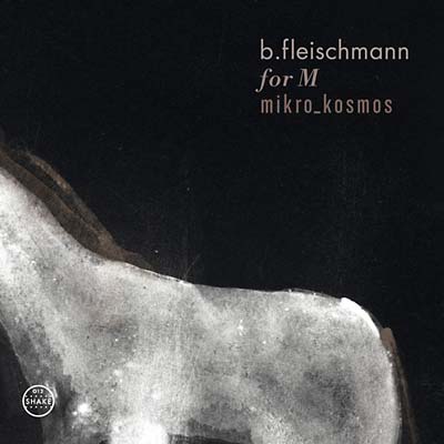 B. FLEISCHMANN - For M/Mikro_Kosmos - Two Concerts ((CD))