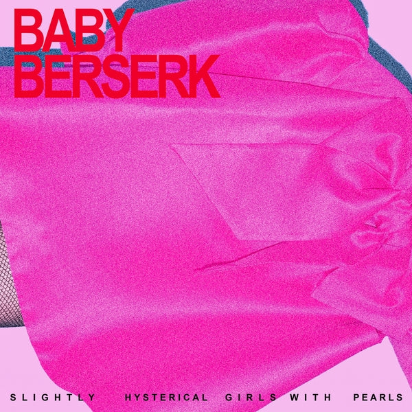 Baby Berserk - Slightly Hysterical Girl With Pearls ((CD))