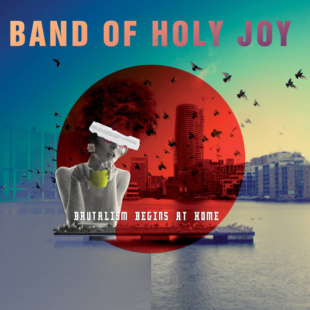 Band Of Holy Joy - Brutalism Begins At Home ((Vinyl))