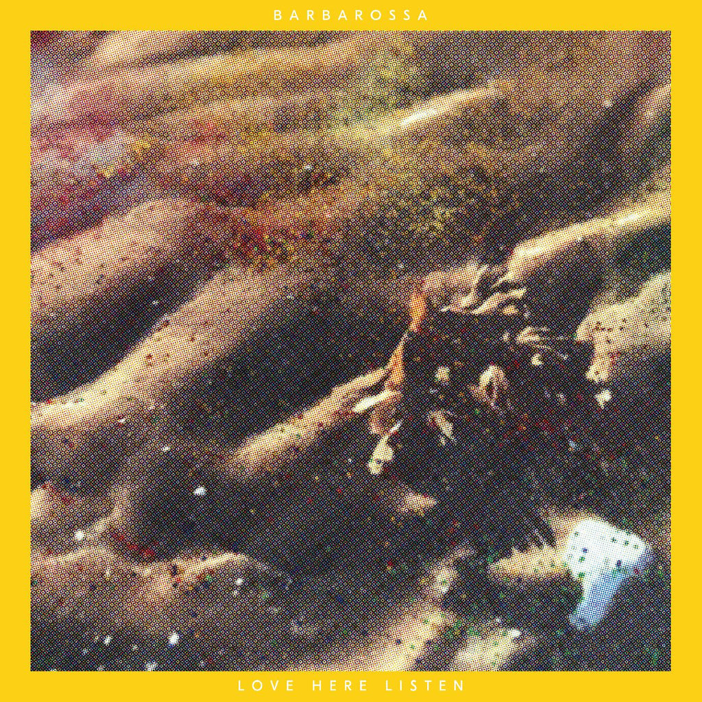 Barbarossa - Love Here Listen (YELLOW VINYL) ((Vinyl))