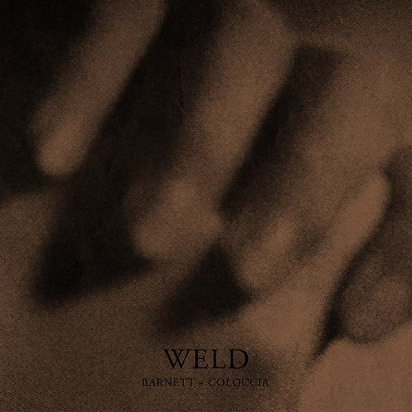 Barnett & Coloccia - Weld ((Vinyl))