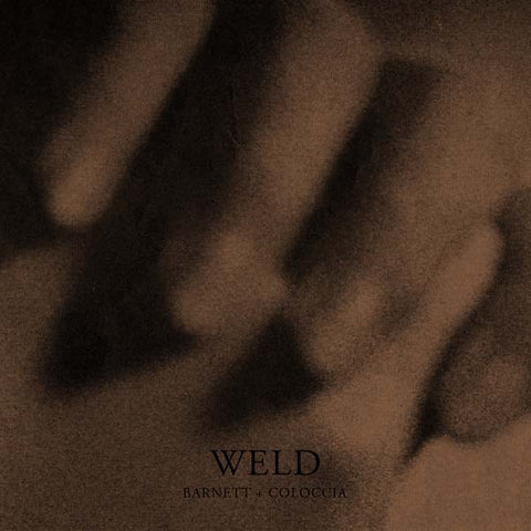 Barnett & Coloccia - Weld ((Vinyl))