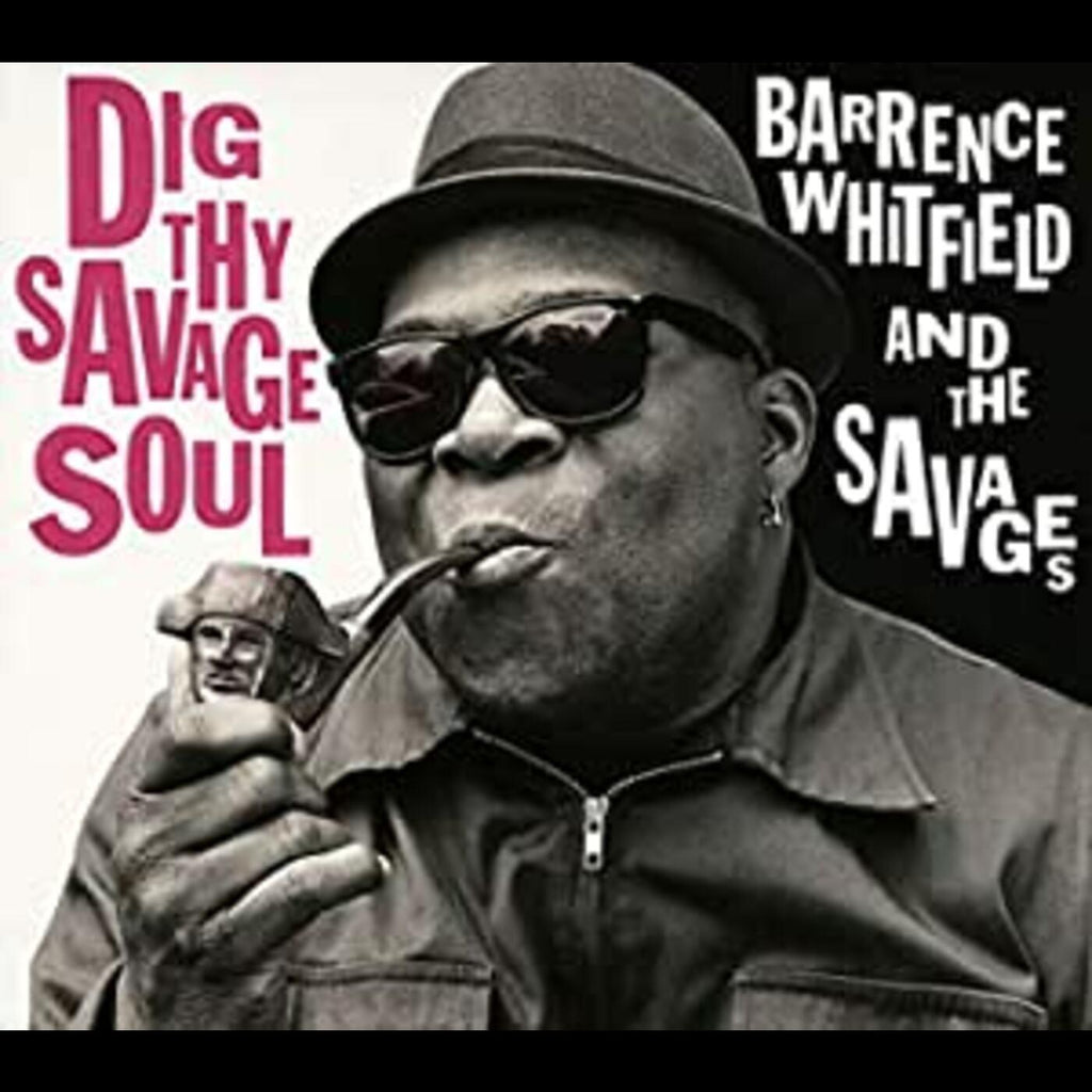 Barrence & Savages Whitfield - Dig Thy Savage Soul ((CD))