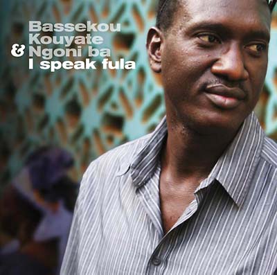BASSEKOU KOUYATE & NGONI BA - I Speak Fula ((Vinyl))