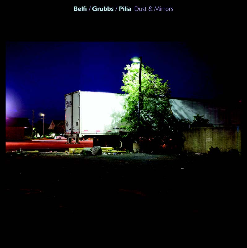 Belfi/Grubbs/Pilia - Dust & Mirrors ((Vinyl))