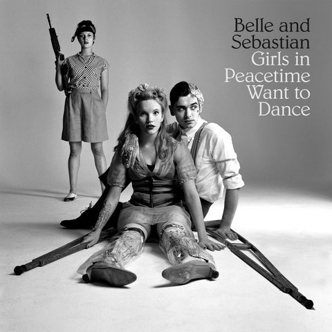 Belle and Sebastian - Girls in Peacetime Want to Dance (DELUXE) ((Vinyl))