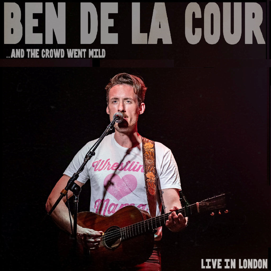 Ben De La Cour - ..And The Crowd Went Mild - Live In London ((CD))