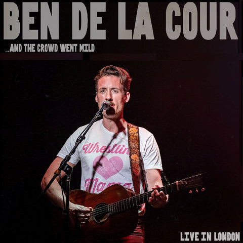 Ben De La Cour - ..And The Crowd Went Mild - Live In London ((CD))