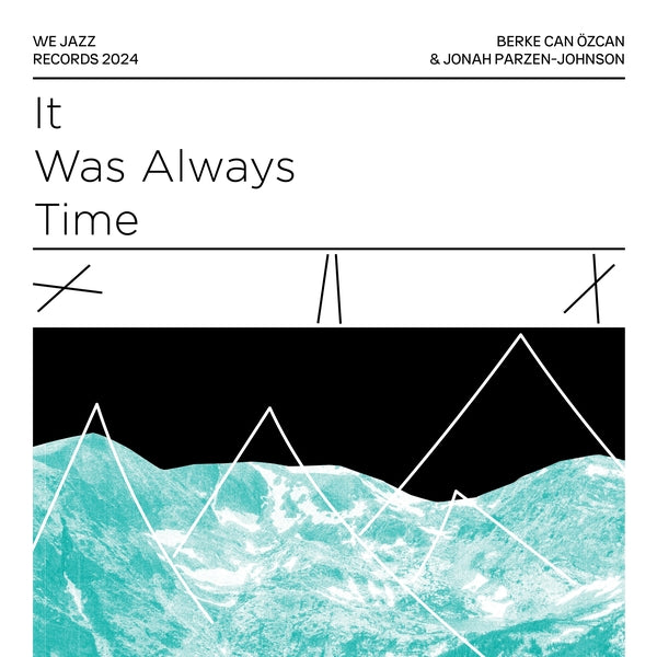 Berke Can Ozcan & Jonah Parzen-Johnson - It Was Always Time ((Vinyl))
