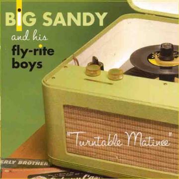 Big Sandy & His Flyrite Boys - Turntable Matinee ((CD))